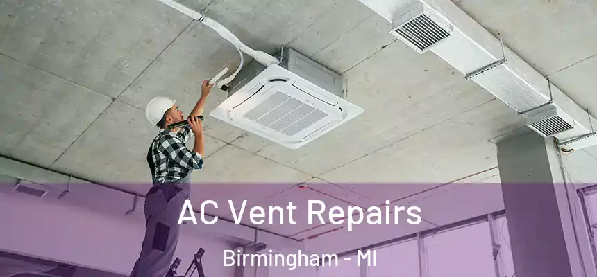  AC Vent Repairs Birmingham - MI