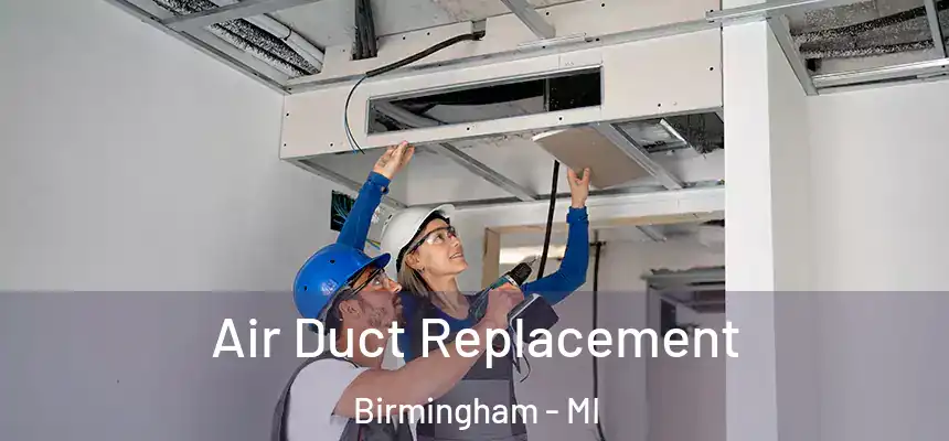  Air Duct Replacement Birmingham - MI