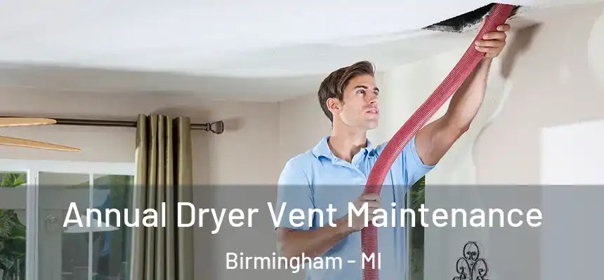 Annual Dryer Vent Maintenance Birmingham - MI