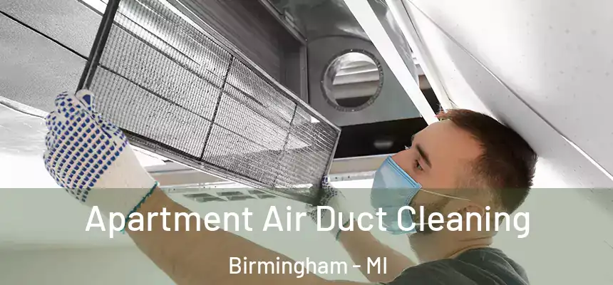  Apartment Air Duct Cleaning Birmingham - MI