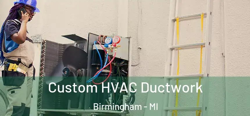  Custom HVAC Ductwork Birmingham - MI