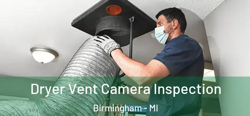  Dryer Vent Camera Inspection Birmingham - MI