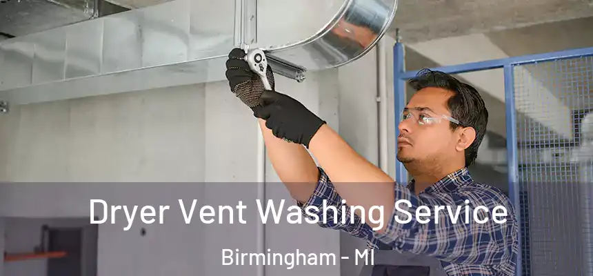  Dryer Vent Washing Service Birmingham - MI