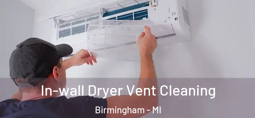 In-wall Dryer Vent Cleaning Birmingham - MI