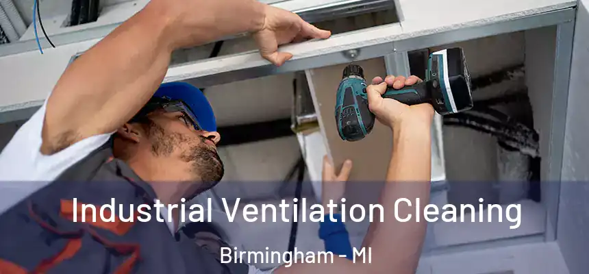  Industrial Ventilation Cleaning Birmingham - MI