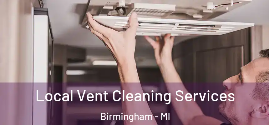  Local Vent Cleaning Services Birmingham - MI