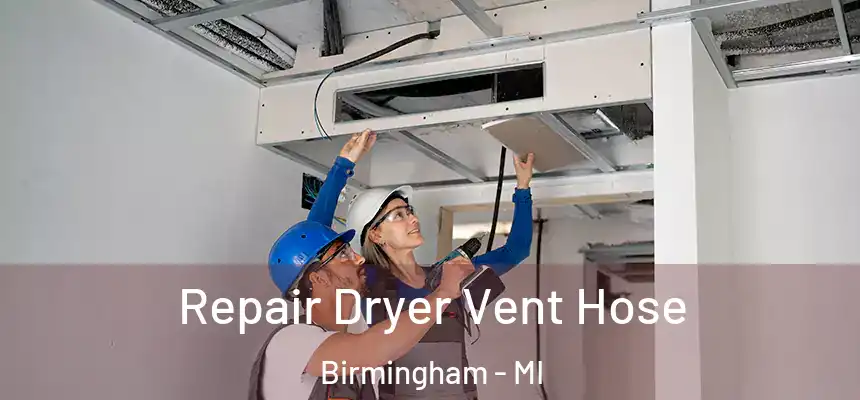 Repair Dryer Vent Hose Birmingham - MI
